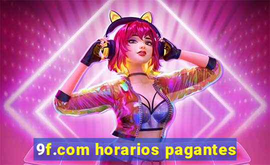 9f.com horarios pagantes